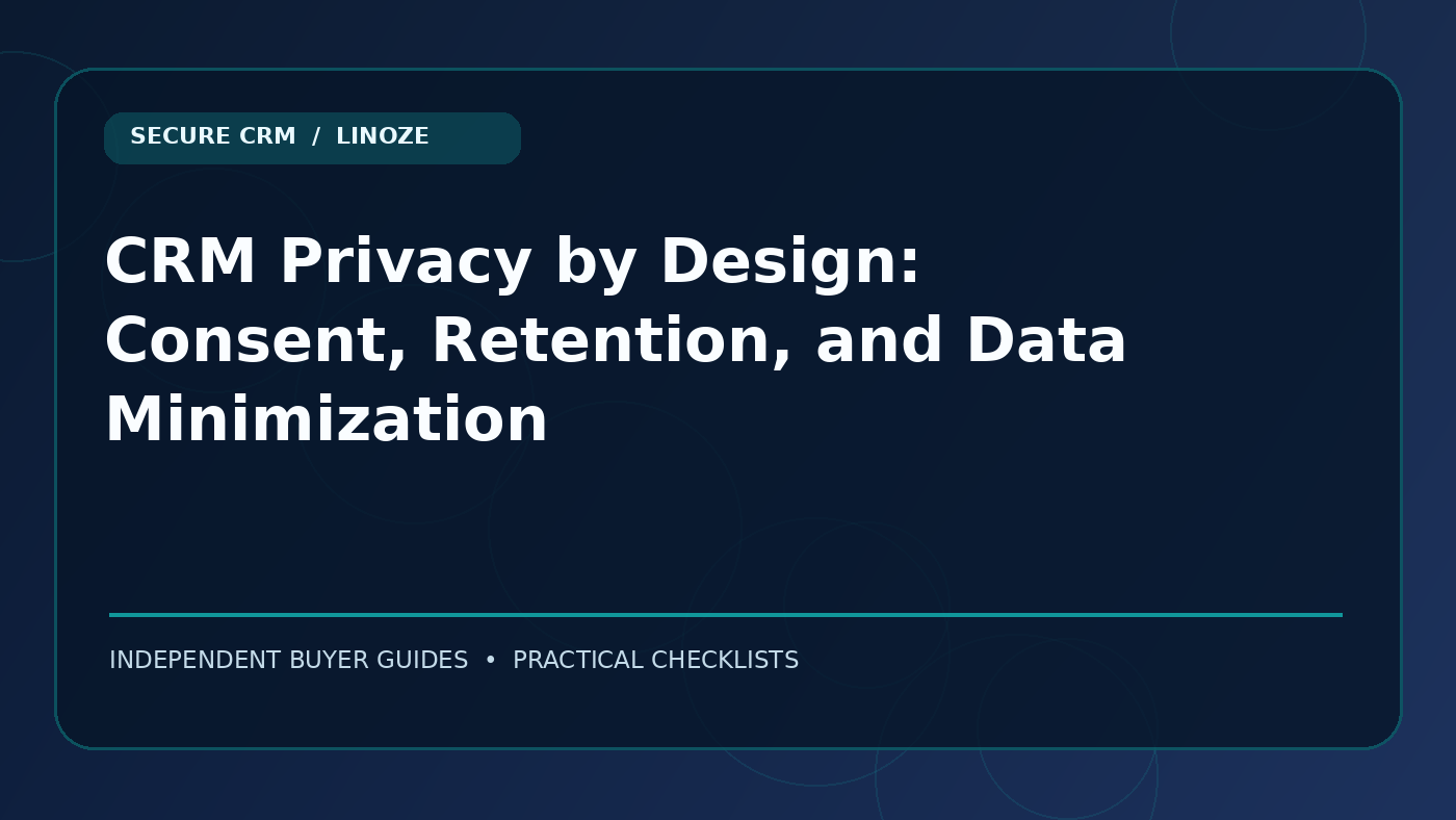 CRM Privacy by Design: Consent, Retention, and Data Minimization — Cover