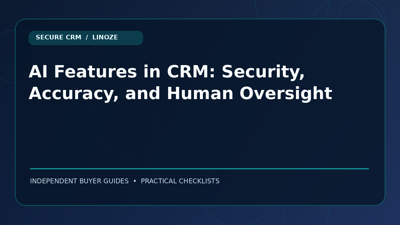 AI Features in CRM: Security, Accuracy, and Human Oversight — Cover