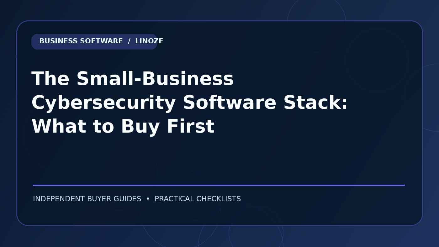 The Small-Business Cybersecurity Software Stack: What to Buy First — Cover
